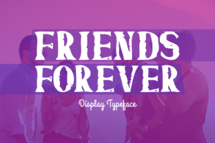Introducing Friends Forever: A Playful Display Typeface